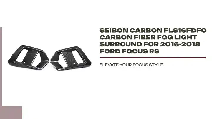 Seibon Carbon FLS16FDFO Carbon Fiber Fog Light Surround For 2016-2018 Ford Focus RS by@Outfy