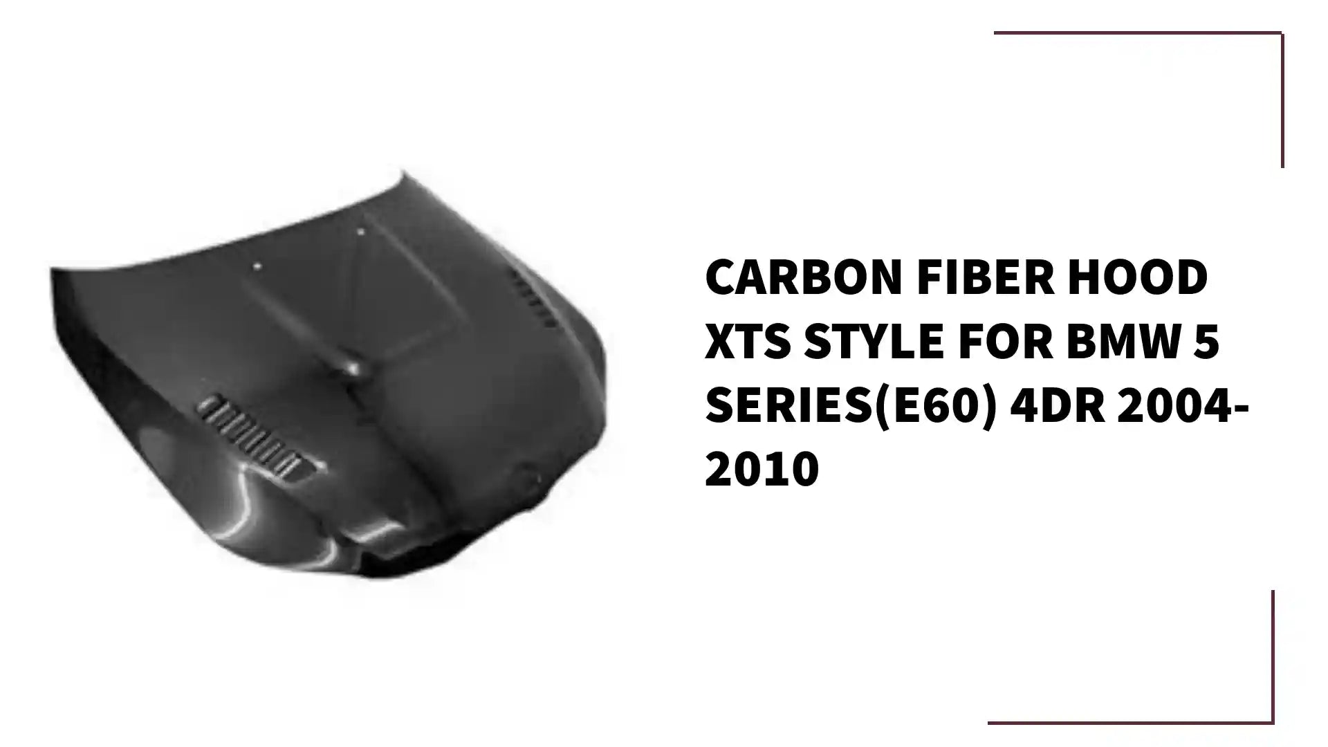 Carbon Fiber Hood XTS Style for BMW 5 SERIES(E60) 4DR 2004-2010 by@Outfy