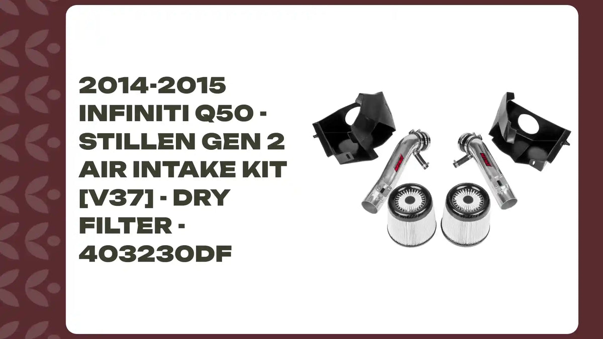 2014-2015 Infiniti Q50 - STILLEN Gen 2 Air Intake Kit [V37] - Dry Filter - 403230DF by@Outfy