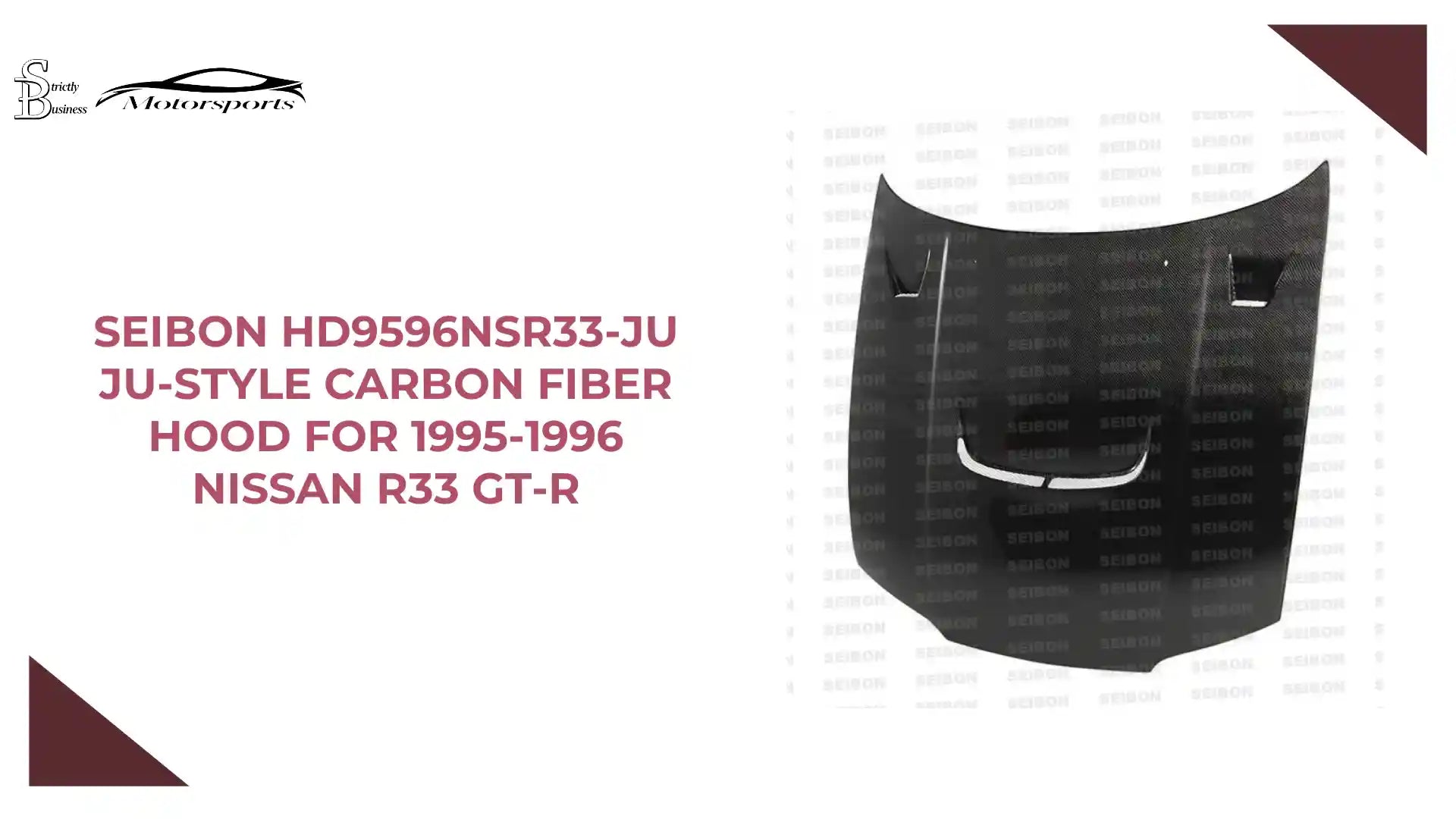 Seibon HD9596NSR33-JU JU-style carbon fiber hood for 1995-1996 Nissan R33 GT-R by@Outfy