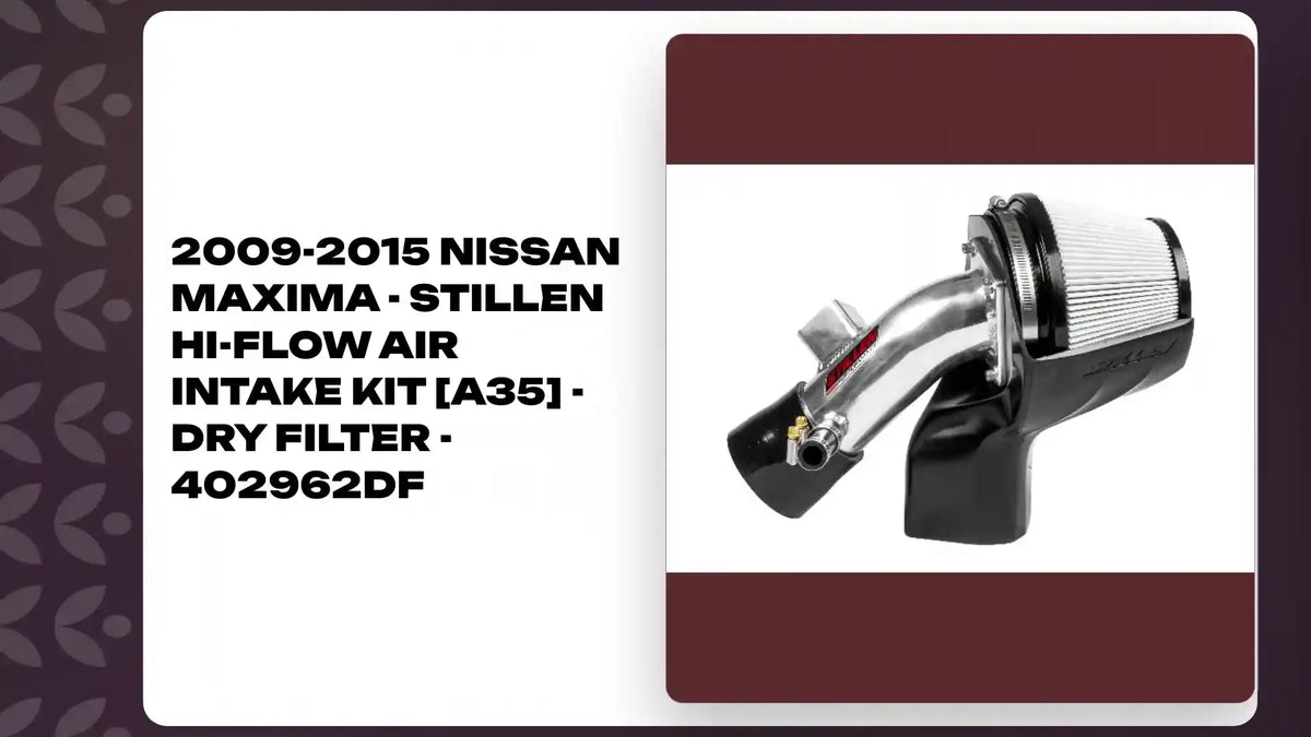 2009-2015 Nissan Maxima - STILLEN Hi-Flow Air Intake Kit [A35] - Dry Filter - 402962DF by@Outfy