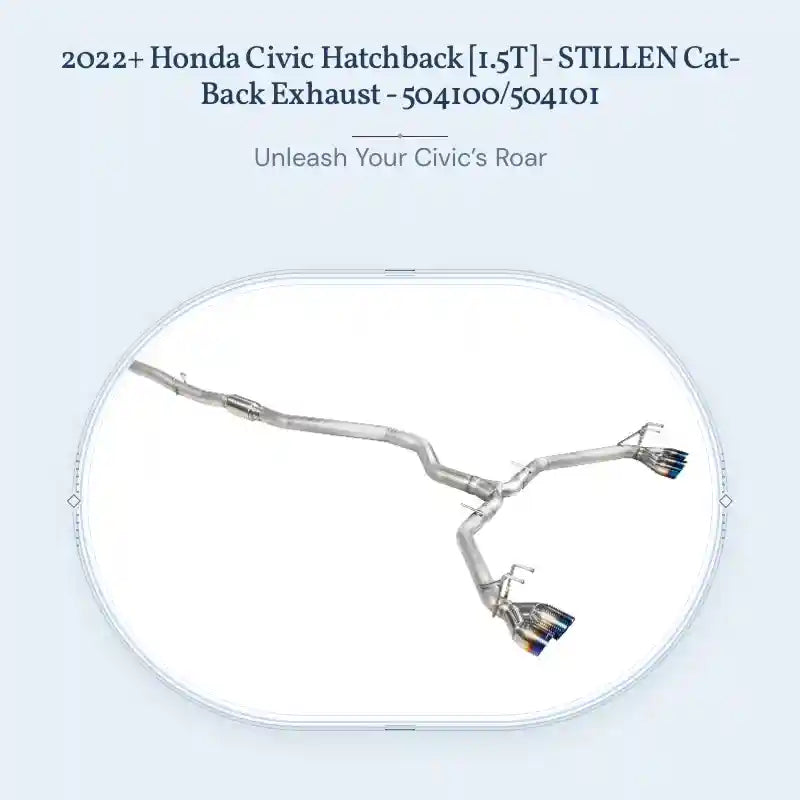 2022+ Honda Civic Hatchback [1.5T] - STILLEN Cat-Back Exhaust - 504100/504101 by@Outfy