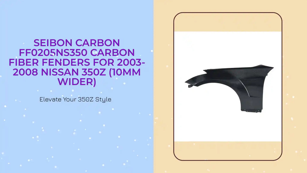 Seibon Carbon FF0205NS350 Carbon Fiber Fenders For 2003-2008 Nissan 350Z (10mm Wider) by@Outfy
