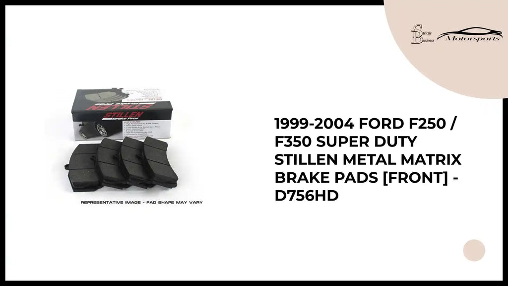 1999-2004 Ford F250 / F350 Super Duty STILLEN Metal Matrix Brake Pads [Front] - D756HD by@Outfy