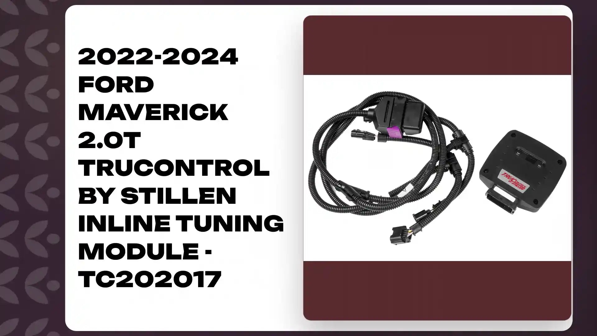 2022-2024 Ford Maverick 2.0T TruControl by STILLEN Inline Tuning Module - TC202017 by@Outfy