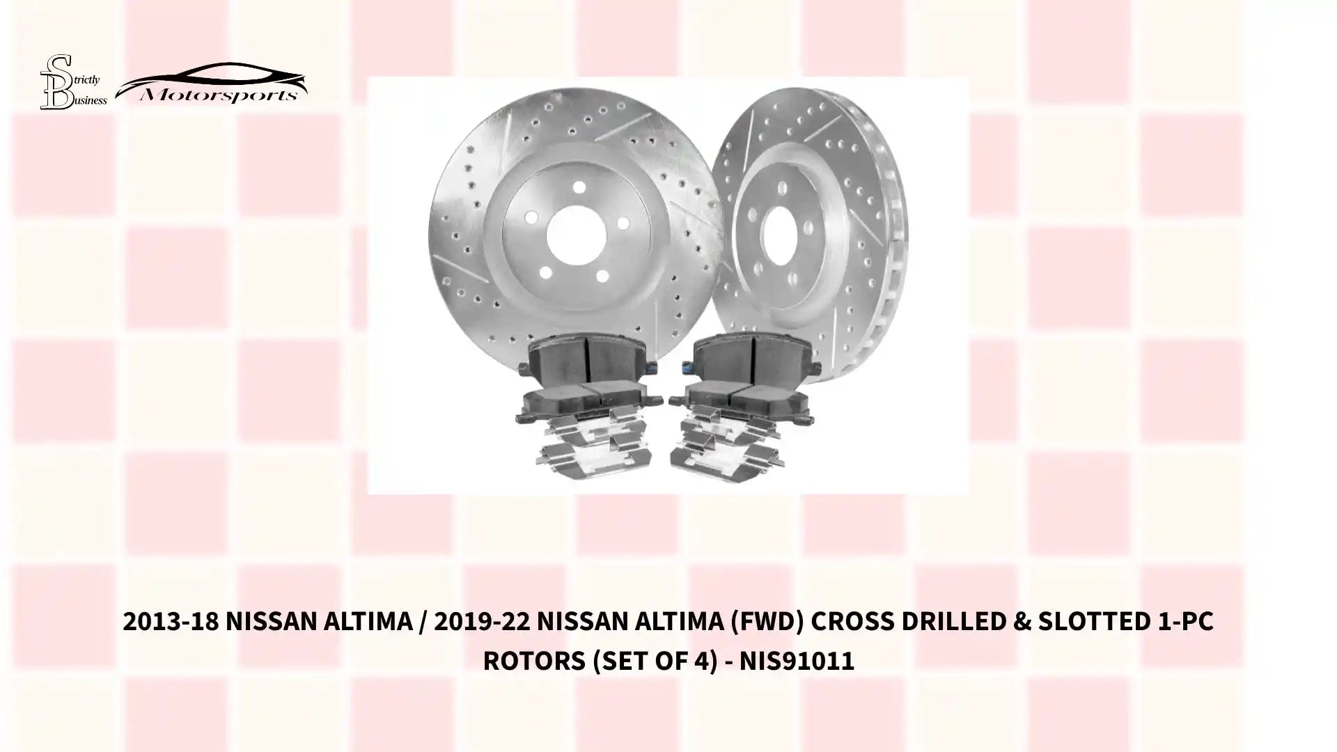 2013-18 Nissan Altima / 2019-22 Nissan Altima (FWD) Cross Drilled &amp; Slotted 1-Pc Rotors (Set of 4) - NIS91011 by@Outfy