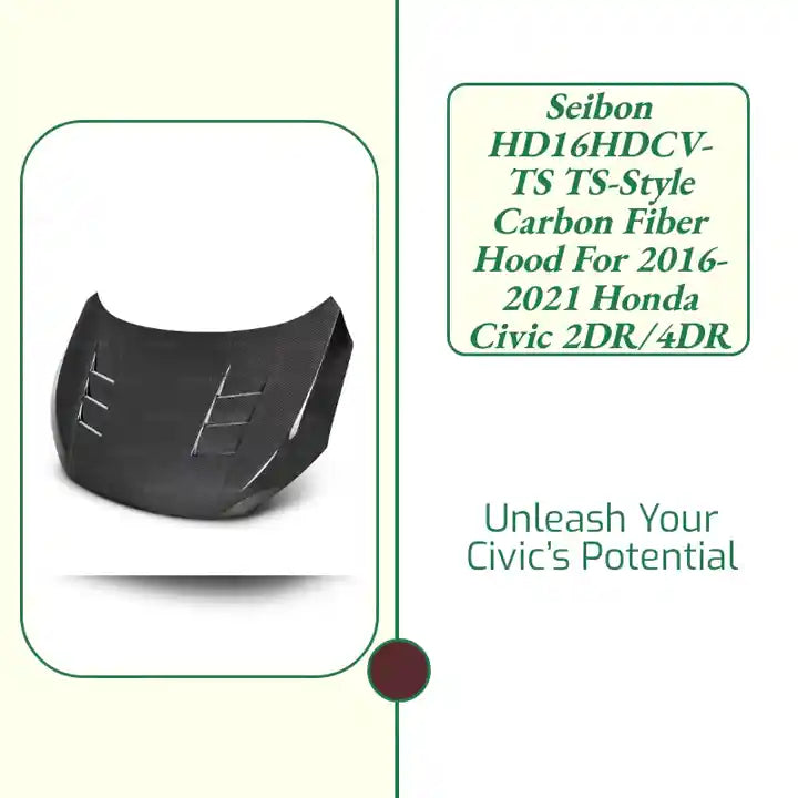 Seibon HD16HDCV-TS TS-style carbon fiber hood for 2016-2021 Honda Civic 2DR/4DR by@Outfy